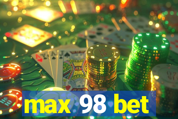 max 98 bet